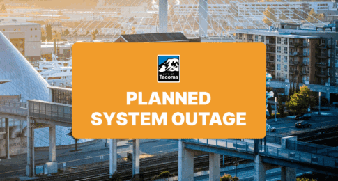 Photo of downtown Tacoma with city logo and text saying Planned System Outage